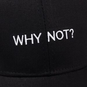 Why Not Hat Embroidery